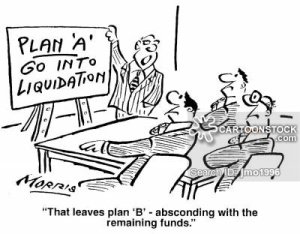 'That leaves plan 'B' - absconding with the remaining funds.'